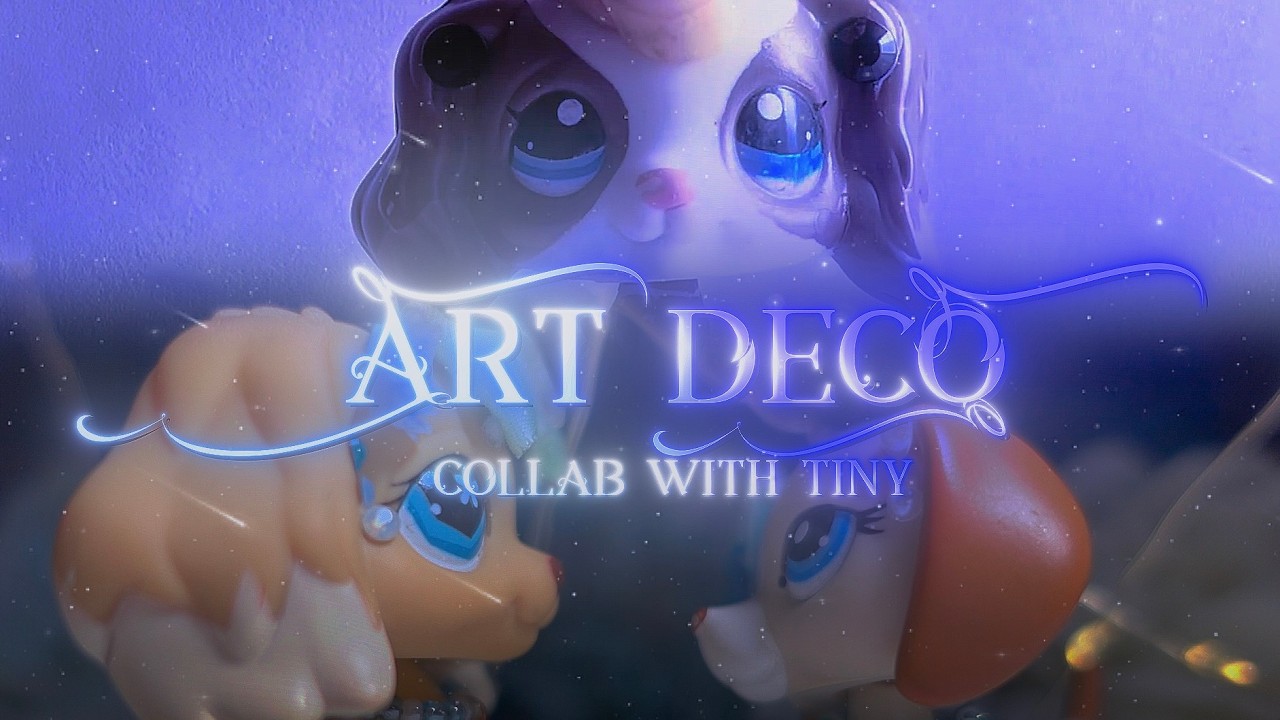 LPS: Art Deco (Music Video | Collab With @tinycrybabylps!)