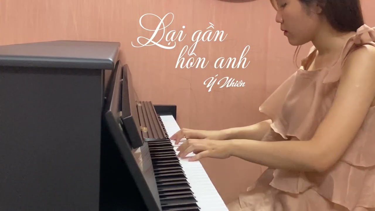 Lại gần hôn anh (Abrazame) - Piano Cover - Ý Nhiên