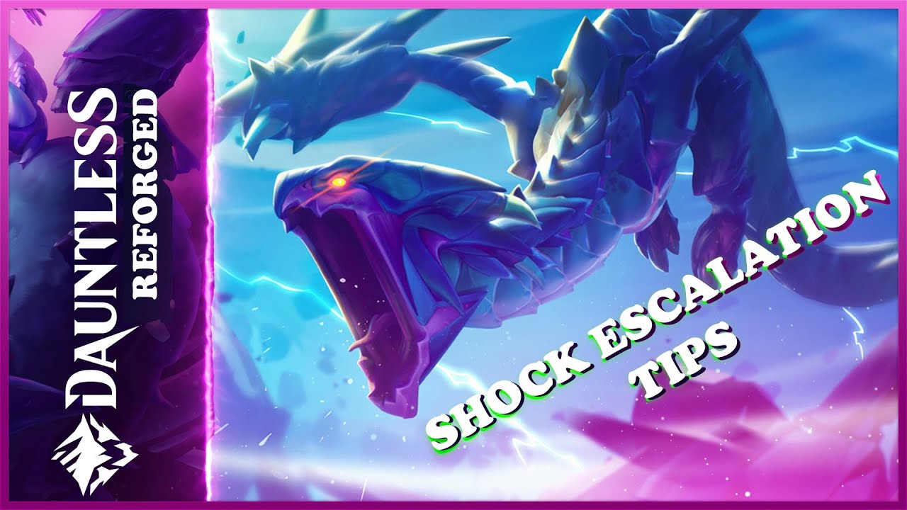 ** DAUNTLESS SHOCK ESCALATION AND MALKARION TIPS **