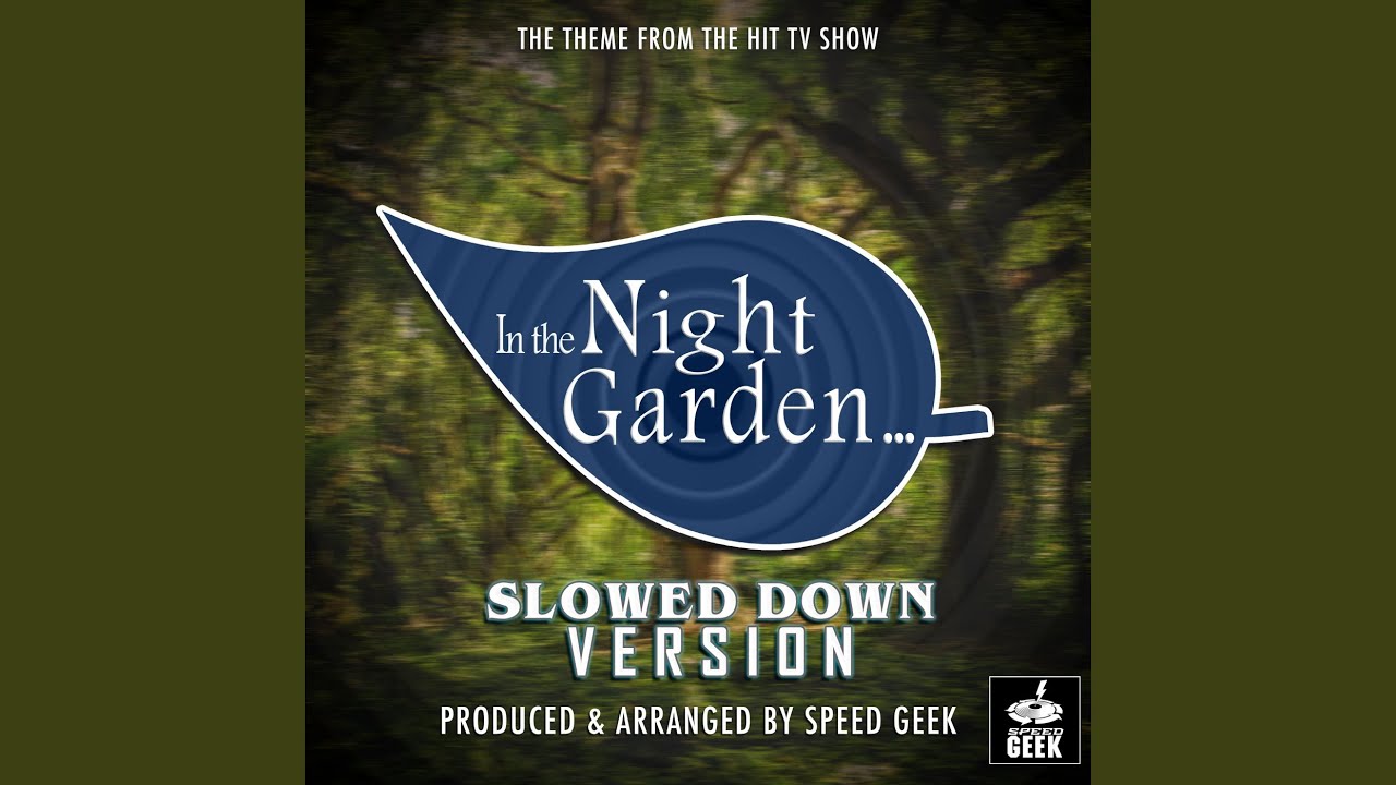 In The Night Garden Main Theme (From ''In The Night Garden'') (Slowed Down)