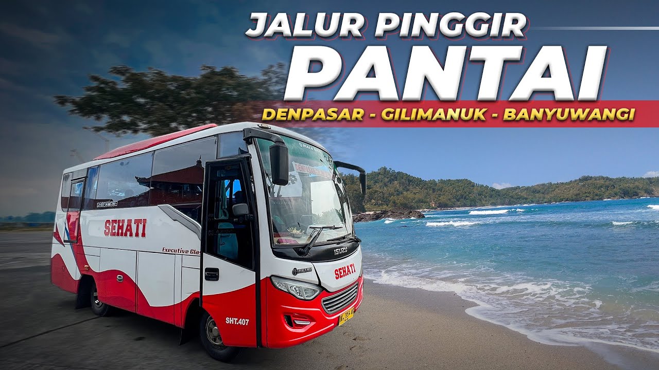 PILIHAN TERBAIK DAN MURAH DENPASAR - BANYUWANGI Naik Bus Sehati