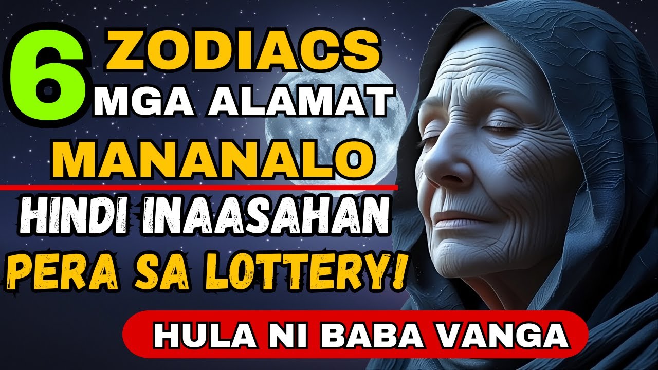 Sabi ni Baba Vanga, Ang 6 na Zodiac Signs na Ito ay Mananalo ng Hindi Inaasahang Pera sa Lotto!