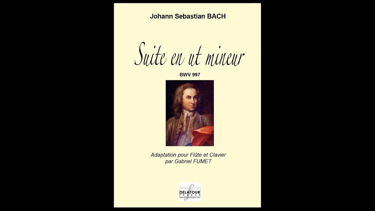 Johann-Sebastian BACH - Suite en ut mineur BWV 997 pour flûte et clavier
