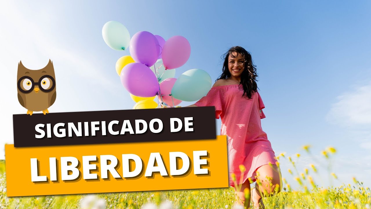 SIGNIFICADO DE LIBERDADE - O que é e diferença entre LIBERDADE e LIBERTINAGEM