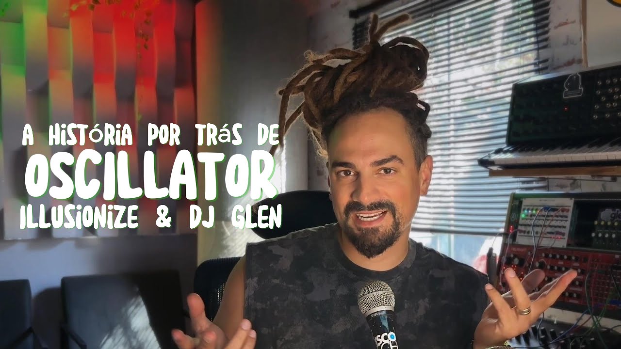 A História Por Trás da Track Oscillator | DJ Glen & Illusionize | Forrest Glenp EP01