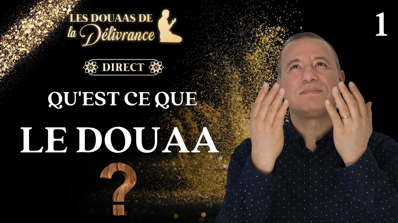 1- QU'EST CE QUE LE DOUAA - Les Douaas de la délivrance 1