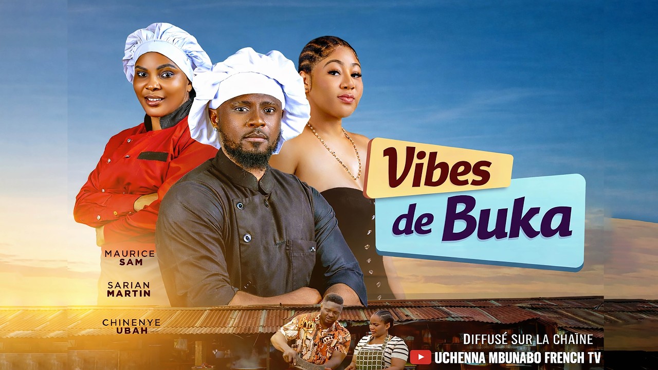 VIBES DE BUKA - MAURICE SAM, SARIAN MARTIN, CHINENYE UBAH, dernier film nig&eacute;rian 2026