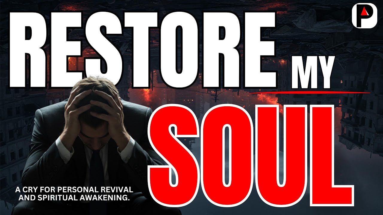 Restore My Soul | A Cry for Personal Revival and Spiritual Awakening | Morning Prayer