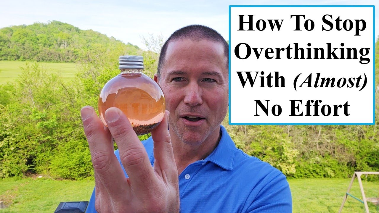 How to Stop Overthinking With (Almost) No Effort