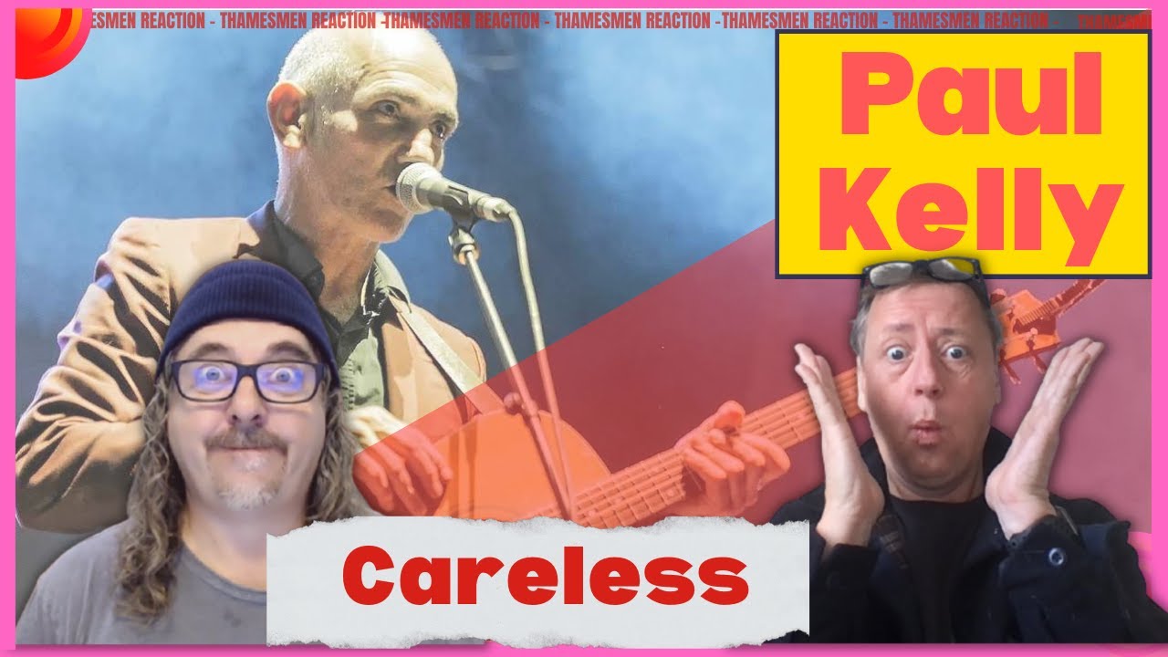 Paul Kelly: Careless & If I could Start Today Again. (Complete genius): Reaction