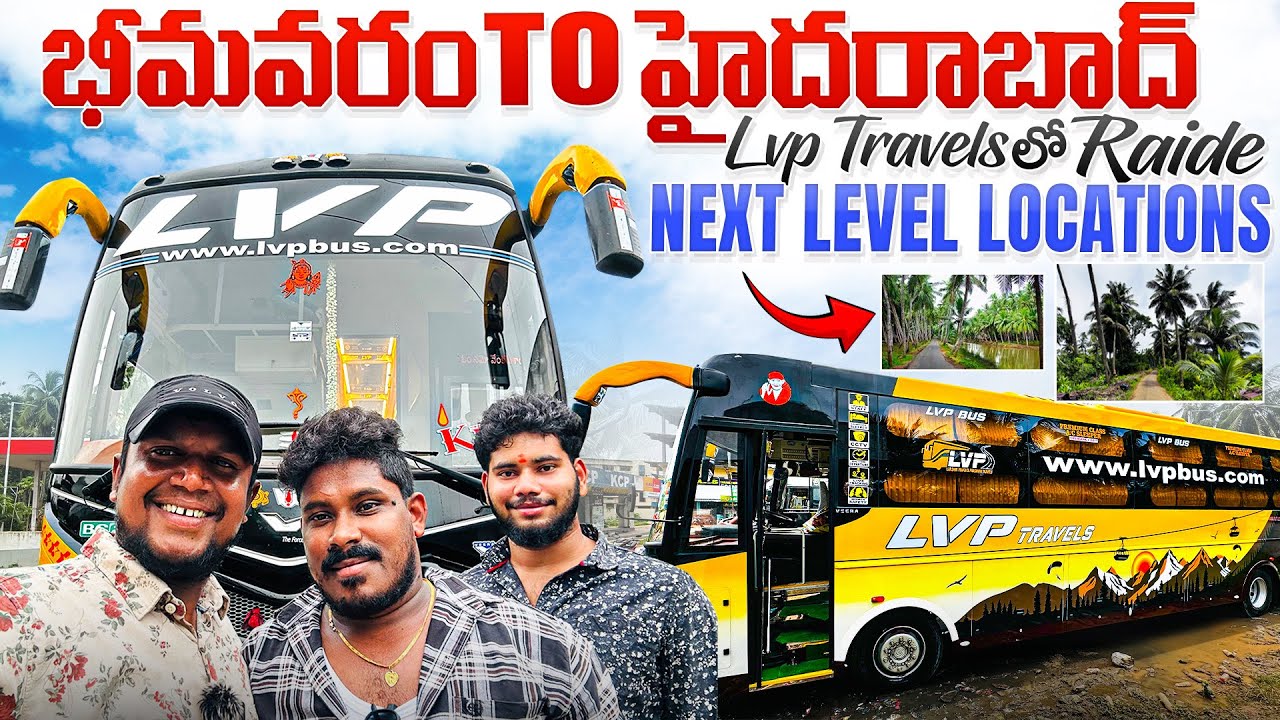భీమవరం TO హైదరాబాద్ LVP Travels లో Raide Next Level Locations 🤩