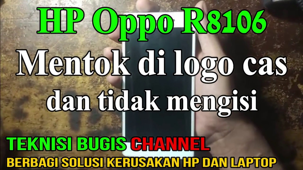 Solusi HP Oppo R5 (R8106) di cas tapi tidak mengisi