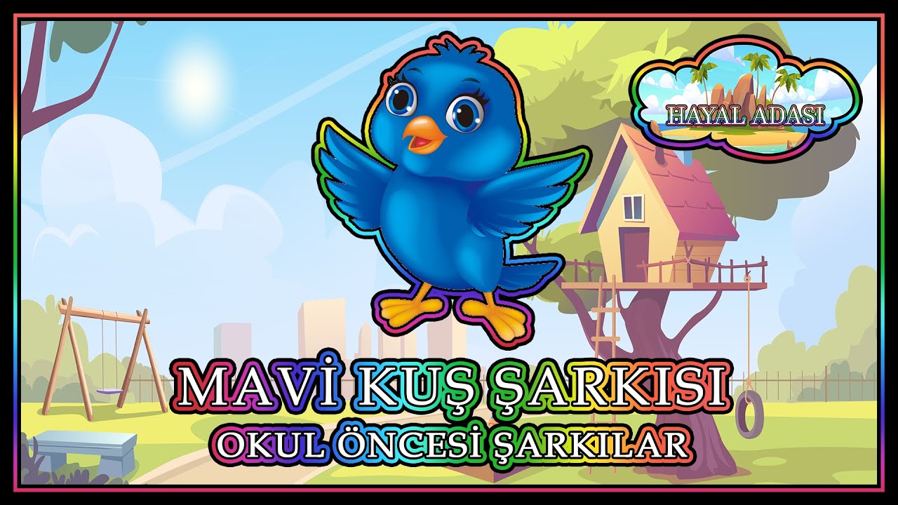 Okul &Ouml;ncesi Şarkılar - Mavi Kuş Şarkısı