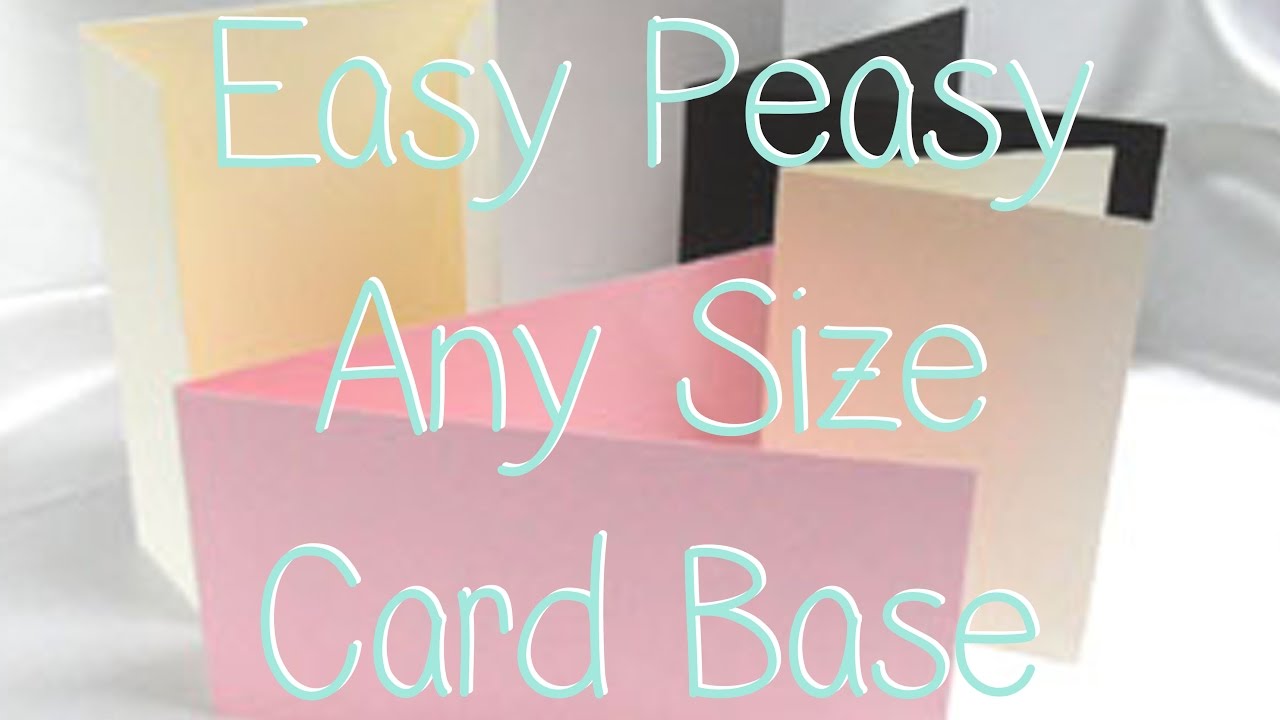 Easy Peasy Way To Make Any Size Card Base