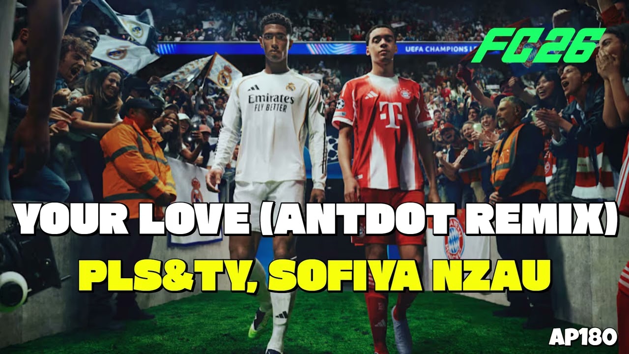 EA FC 26 Instrumental Soundtrack - Your Love (Antdot Remix) - PLS&TV, Sofiya Nzau