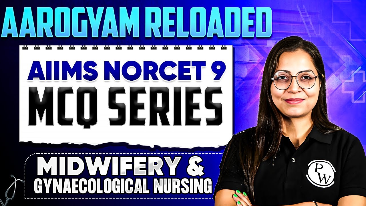 Midwifery And Gynaecological Nursing | AIIMS NORCET 9 | Aarogyam Reloaded MCQ Series | Part 23