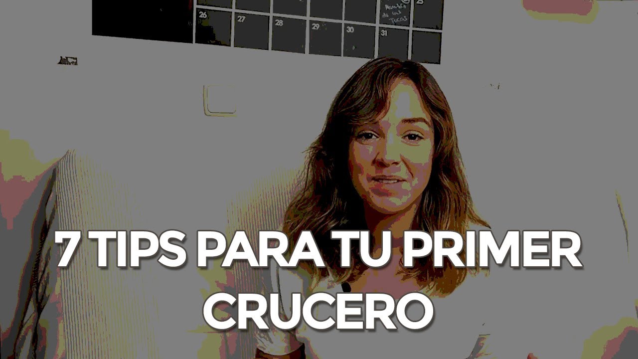 7 TIPS PARA TU PRIMER CRUCERO | CONSEJOS PARA VIAJAR