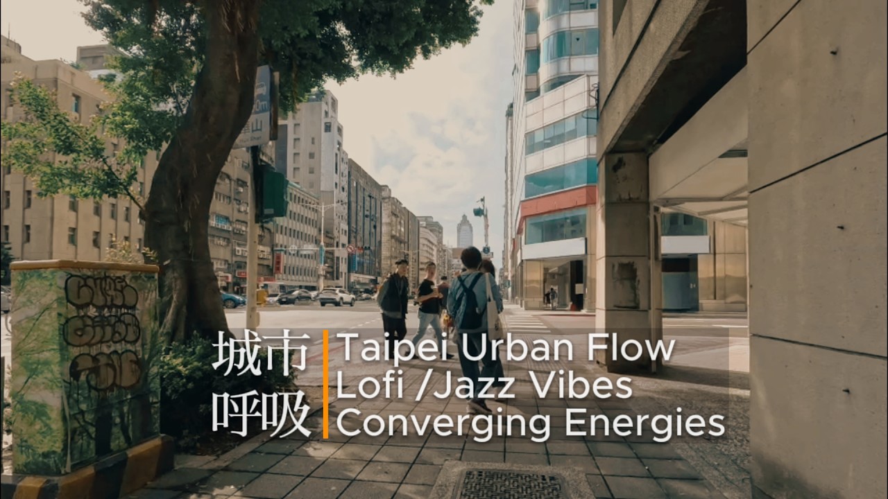【城市呼吸】 Urban Flow 10 · Converging Energies Lofi Ride · Taipei Streets