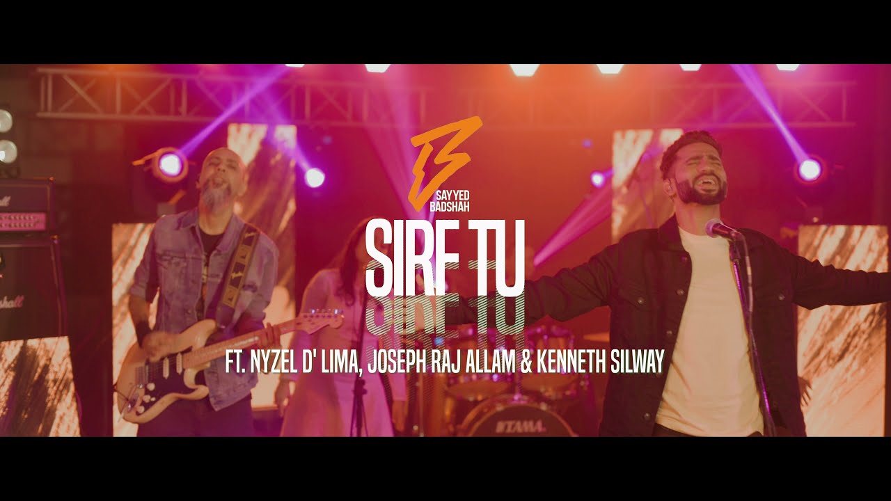 New Hindi Christian Song 2021 | Sirf Tu-Sayyed Badshah | Ft. Nyzel D’lima Joseph Raj Kenneth Silway