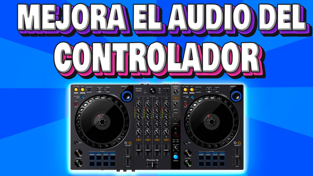 cómo mejorar la CALIDAD DE AUDIO  - de los CONTROLADORES  Y  PROGRAMAS DJ