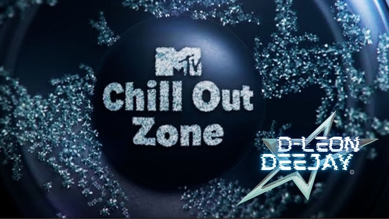 MTV Chill Out Zone by D-Leon Deejay