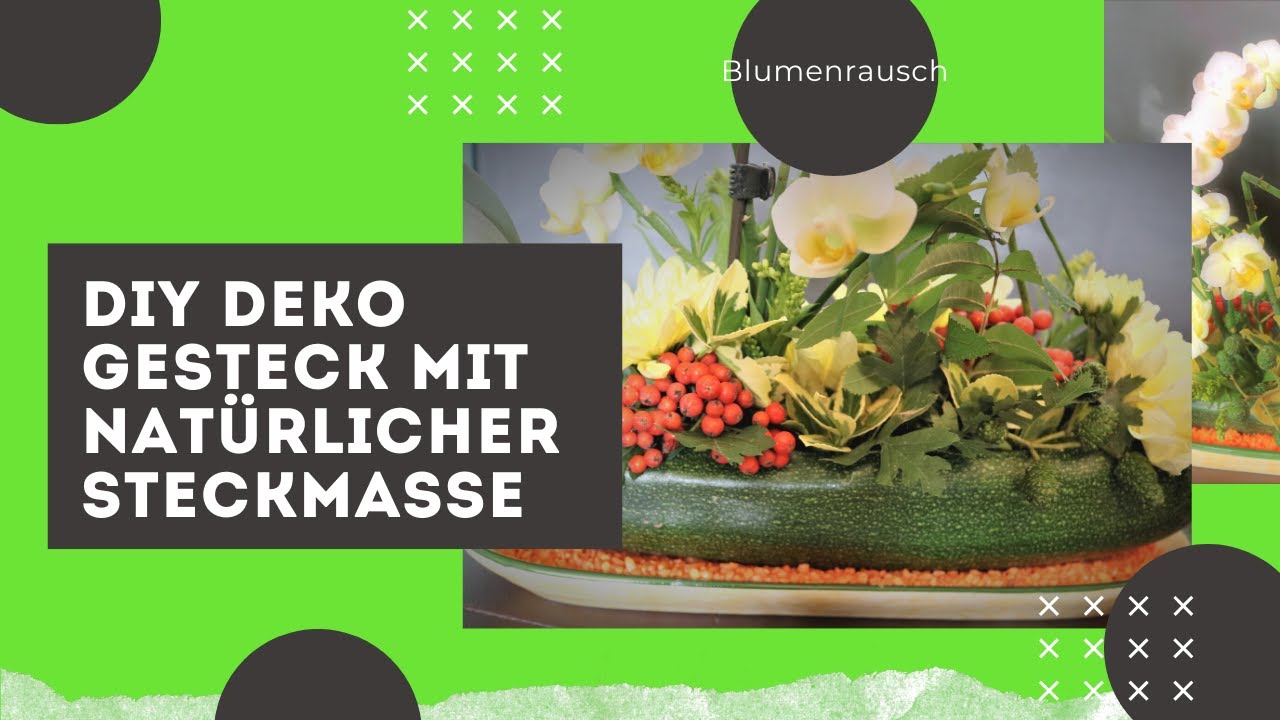 DIY Dekoration Blumen Gesteck mit nat&uuml;rlicher Steckmasse | Zucchini