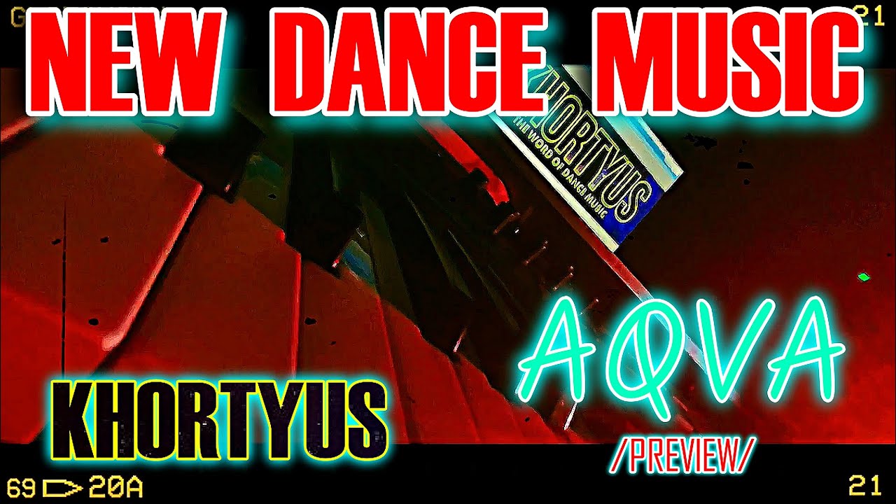New Dance Music... KHORTYUS -- Aqva /Preview/