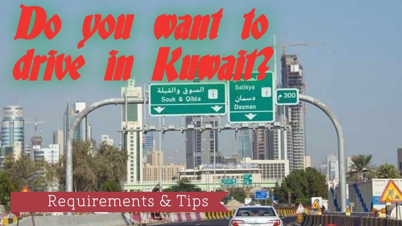 How to Get a Driving License in Kuwait ll Requirements and Tips