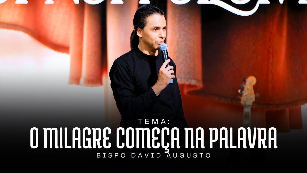 O Milagre Começa na Palavra | David Augusto.