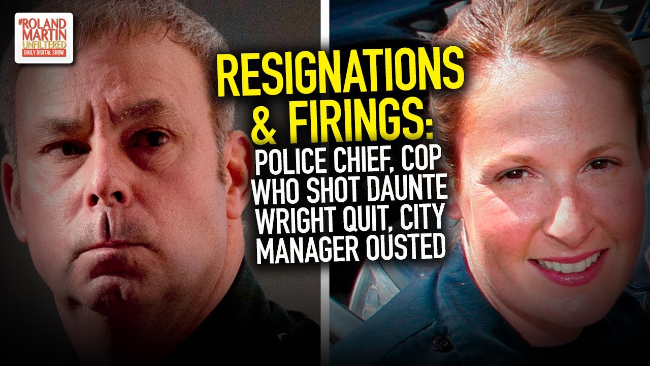 Resignations & Firings: Police Chief, Cop Who Shot Daunte Wright Quit, City Manager Ousted