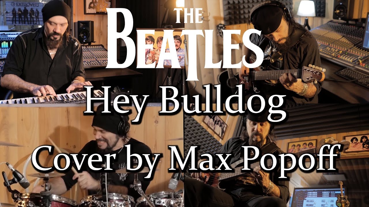 The Beatles - Hey Bulldog Cover - Max Popoff (EXTROVERT) #Thebeatles #Heybulldog #EXTROVERT