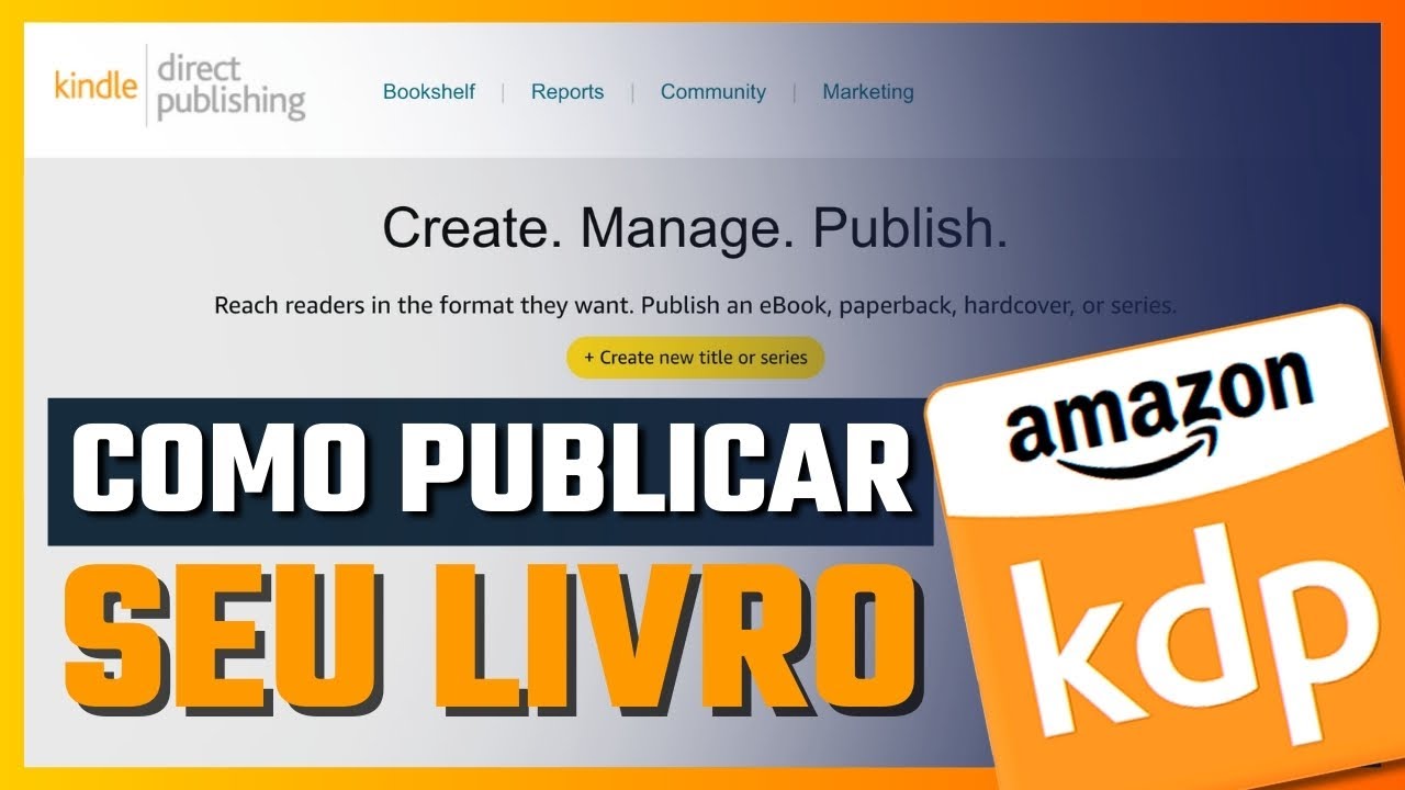 LANCE SEU LIVRO GLOBALMENTE: Como publicar o seu livro na AMAZON KDP (passo a passo)
