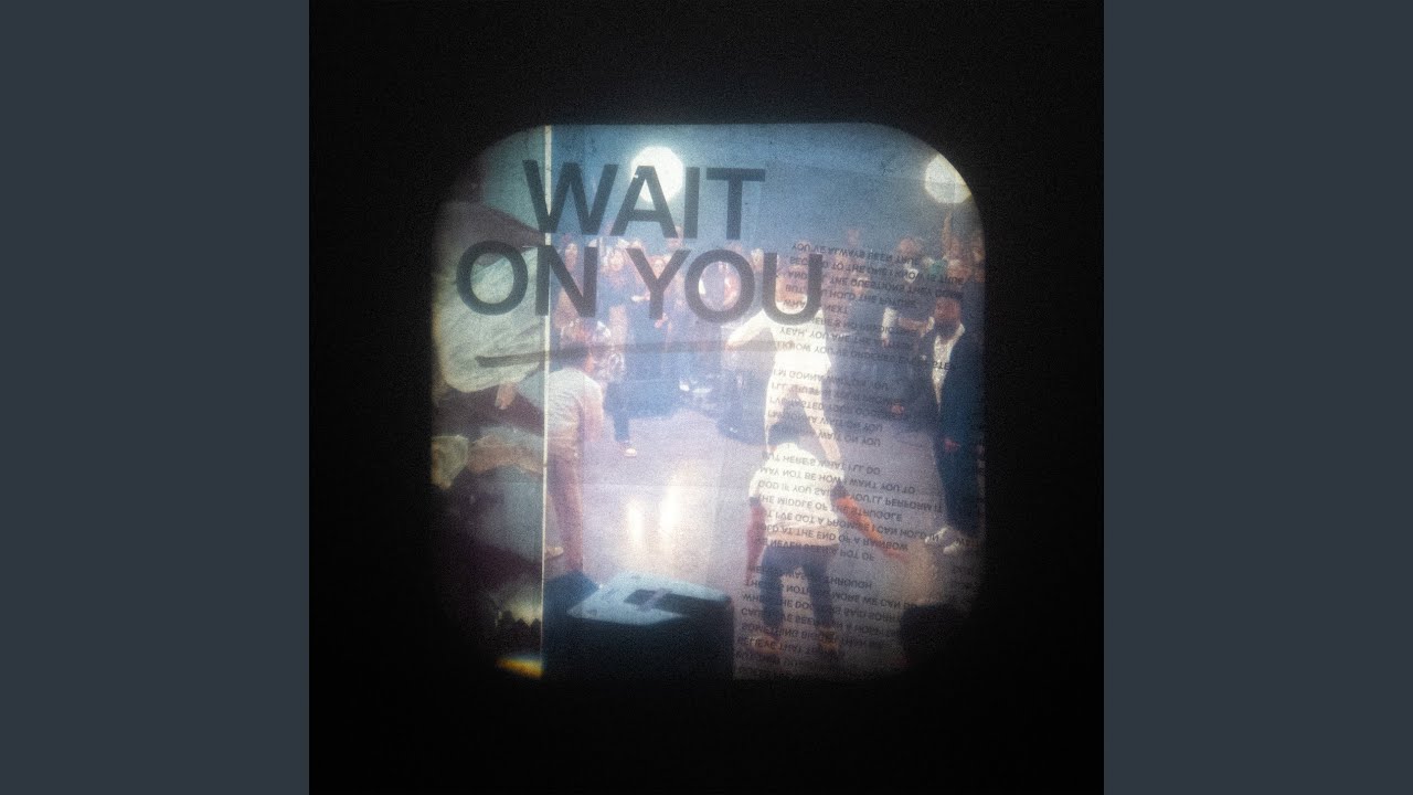 Wait On You