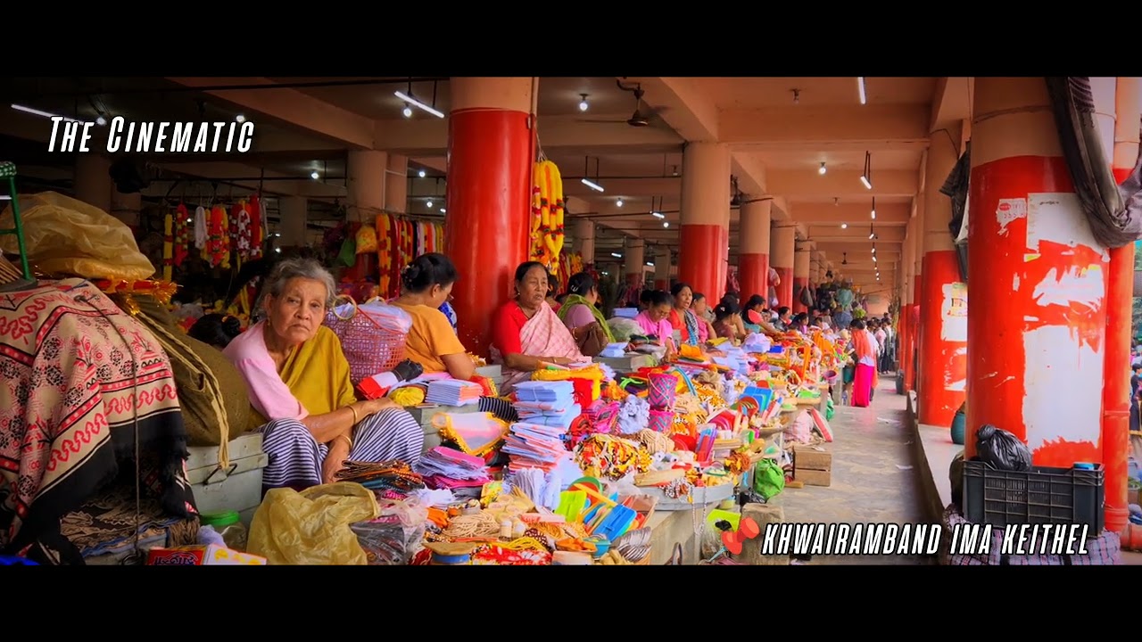 The Cinematic- Ima Keithel(Manipur)