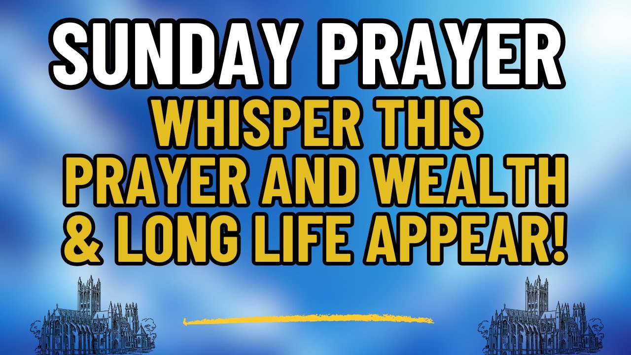 SUNDAY PRAYER | Prayer For Immediate Financial Help AND Protection