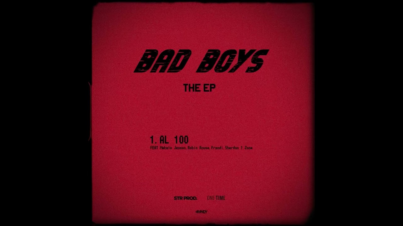 1. Al 100 (BAD BOYS EP) El tico-jeyson-Frxndi-Robin-Danhy- Sherdon- Debon - Brayy