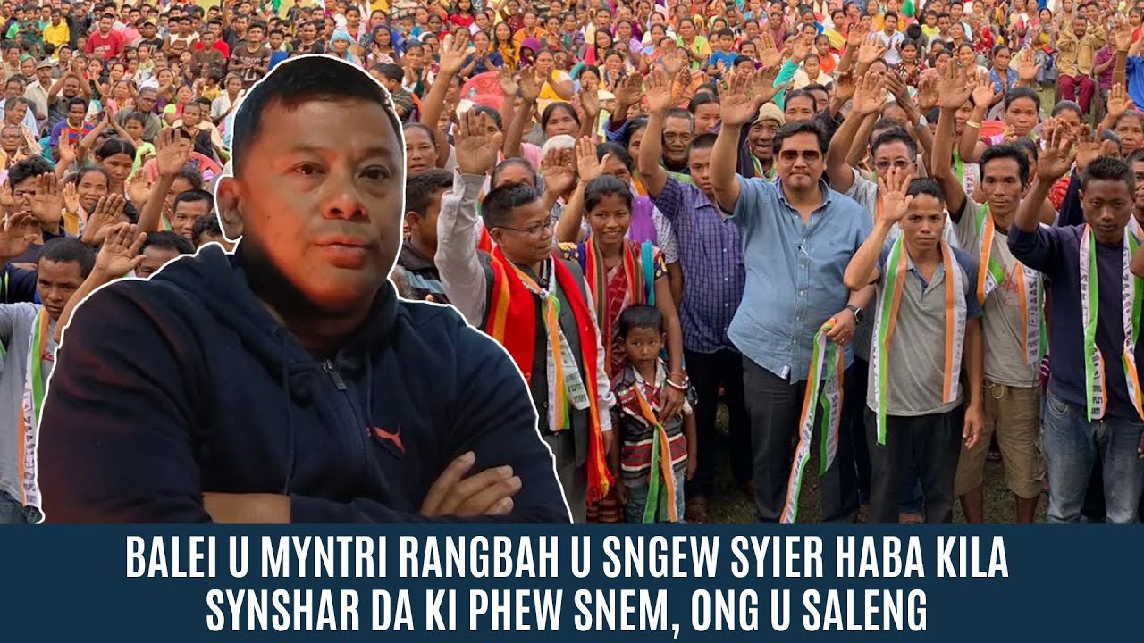 BALEI U MYNTRI RANGBAH U SNGEW SYIER HABA KILA SYNSHAR DA KI PHEW SNEM, ONG U SALENG