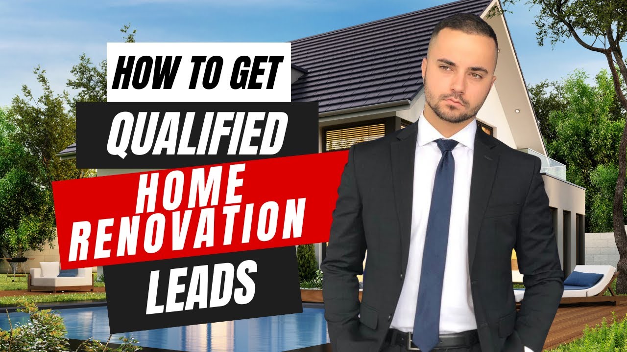 How to Get Qualified Home Renovation Leads