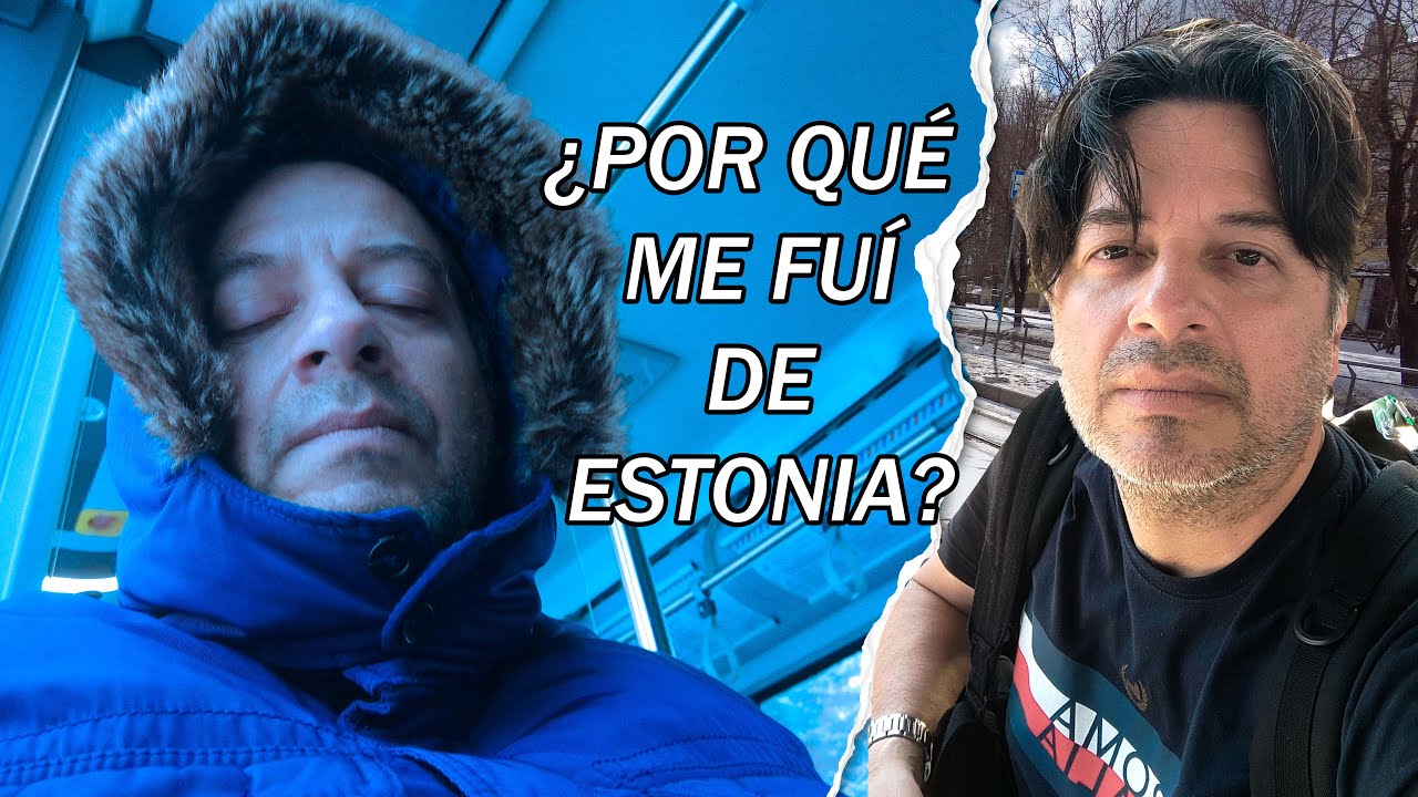 ¿POR QUÉ ME FUÍ DE ESTONIA?