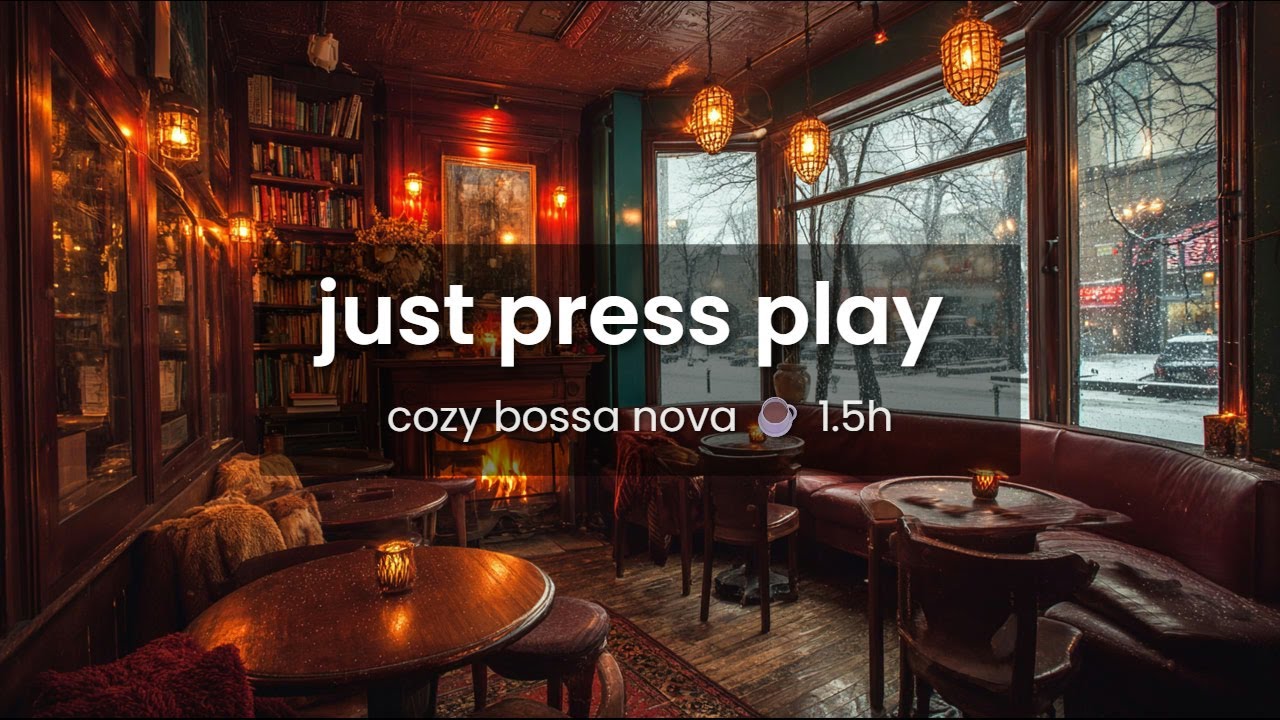it's snowing outside, come sit by the fire ☕❄️ cozy bossa nova cafe