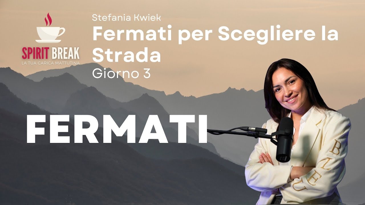 Giorno 3: Fermati per Scegliere la Strada | Fermati | Stefania Kwiek