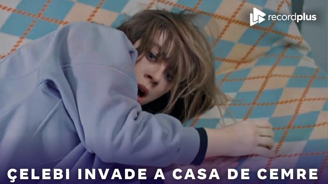 Çelebi invade a casa de Cemre e choca Gunes com atitude violenta | Disponível RecordPlus