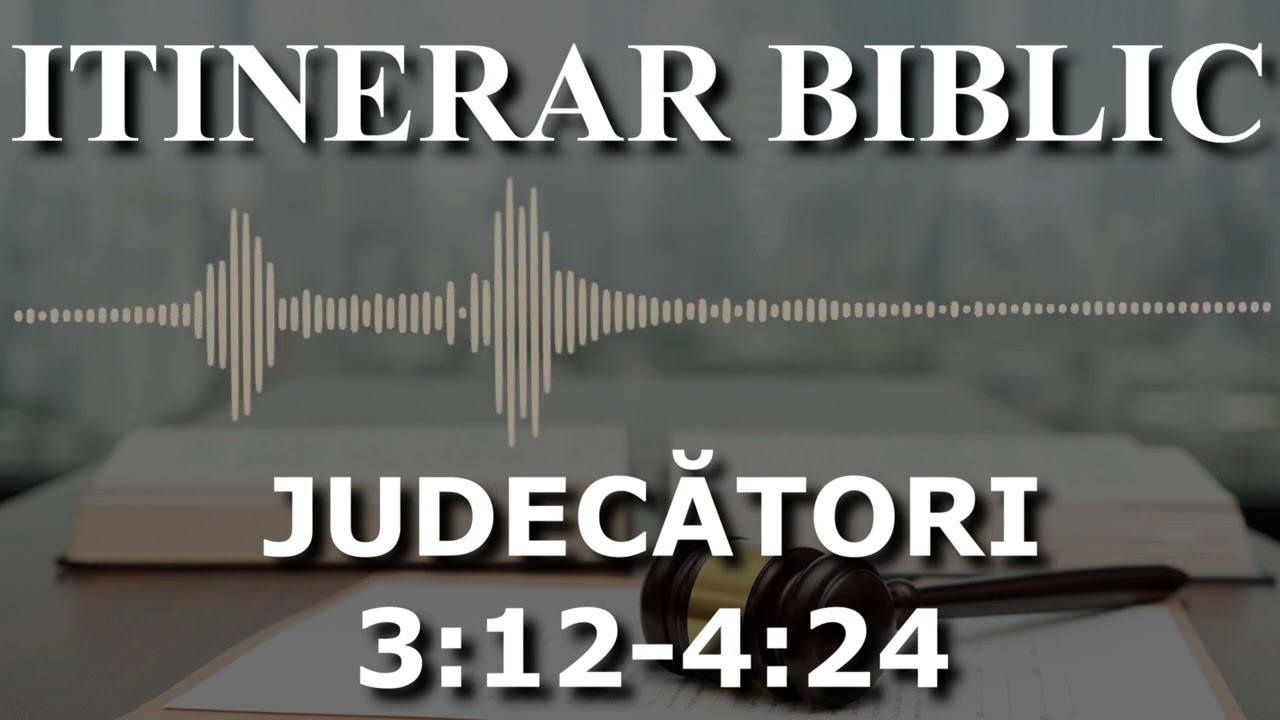 Judecători 3:12 - 4:24 | Itinerar Biblic | Episodul 355