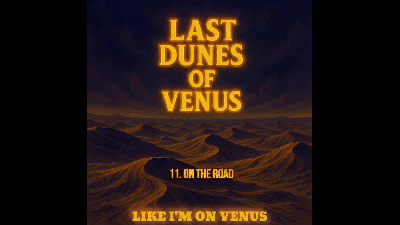 Last Dunes of Venus - On the Road (Official Audio)