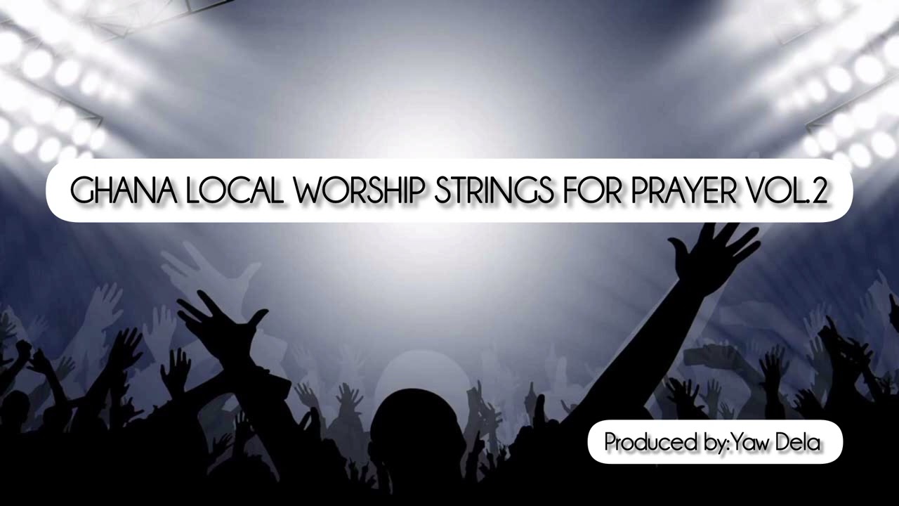 GHANA LOCAL WORSHIP STRINGS FOR PRAYER VOL.2