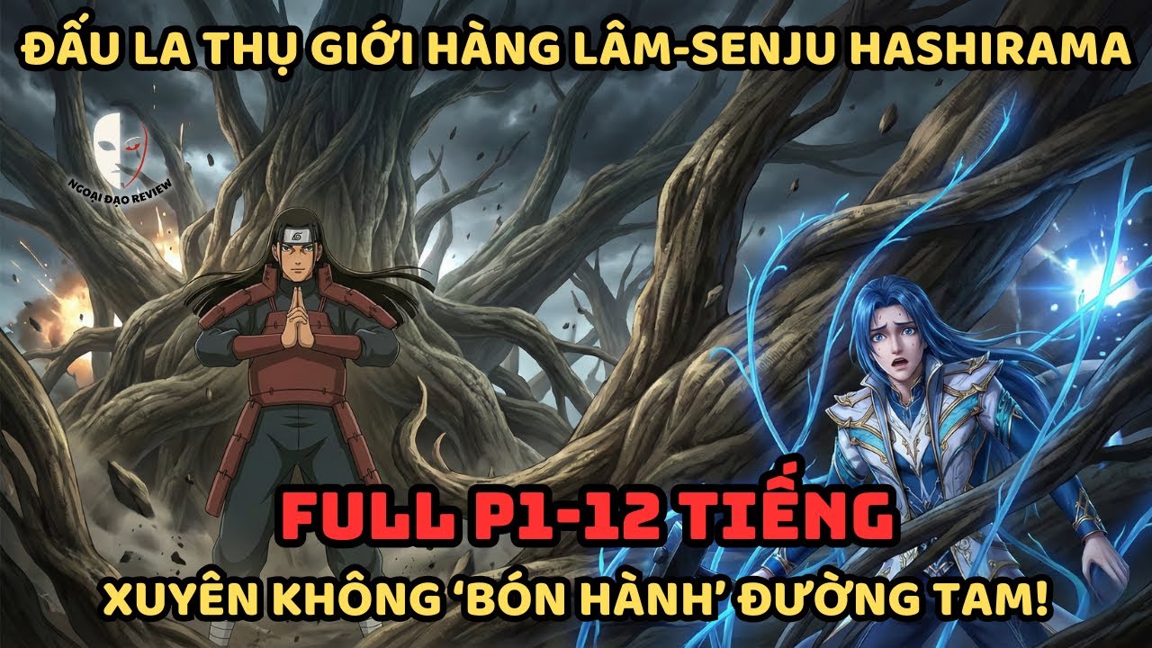 🔥TRỌN BỘ P1🔥 Đấu La Fanfic:  Thụ Giới Hàng Lâm - Senju Hashirama Xuyên Không 