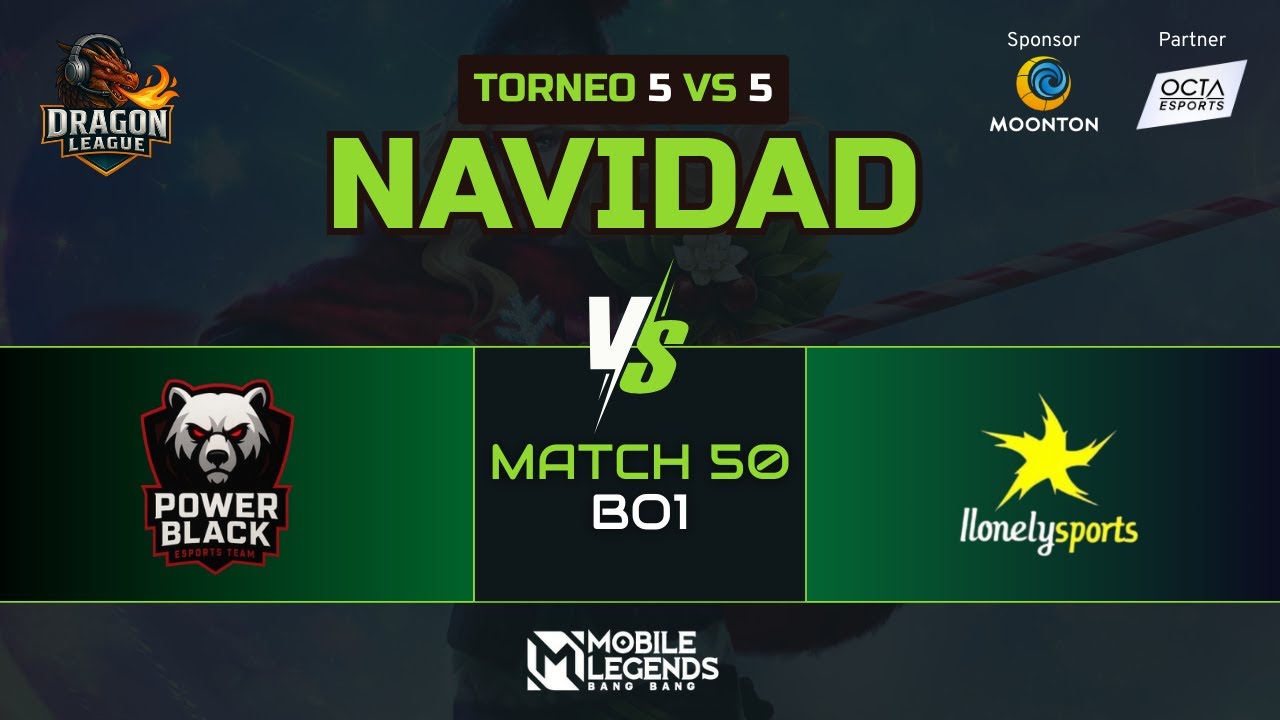 TORNEO DE NAVIDAD MLBB -  MATCH 50 - POWER BLACK VS LONELY SPORT   - (BO1)