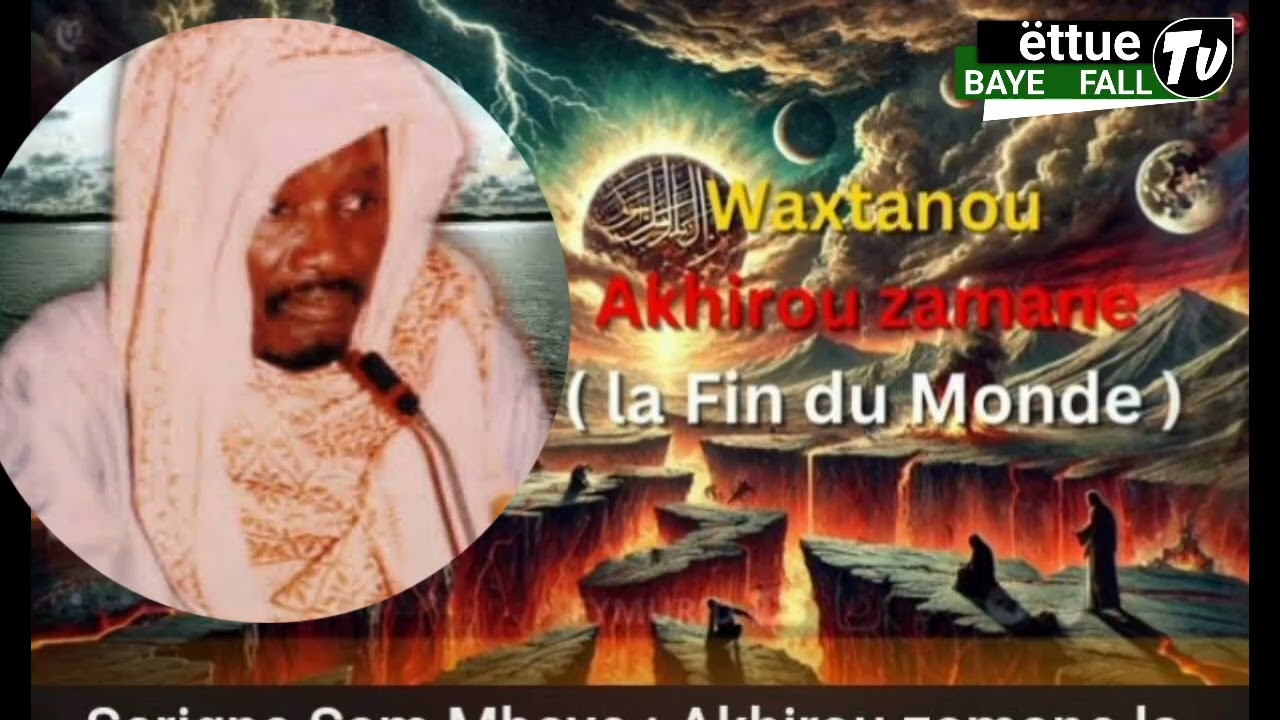 AKhirou Zamane😭 xaxtaanu Serigne Sam Mbaye la fin du Monde 😭💔
