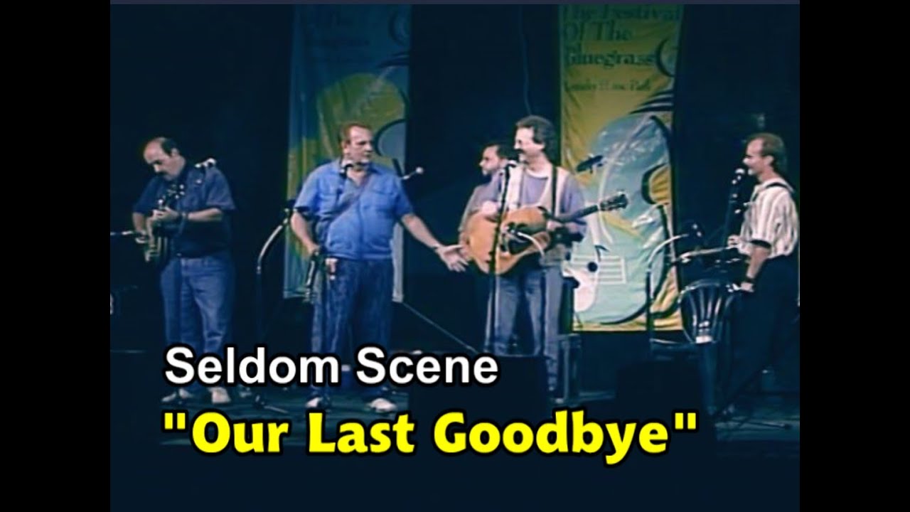 Our Last Goodbye — Seldom Scene