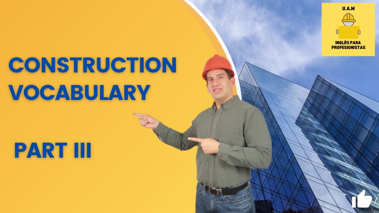 VOCABULARIO PARA LA CONSTRUCCIÓN - CONSTRUCTION VOCABULARY PART III